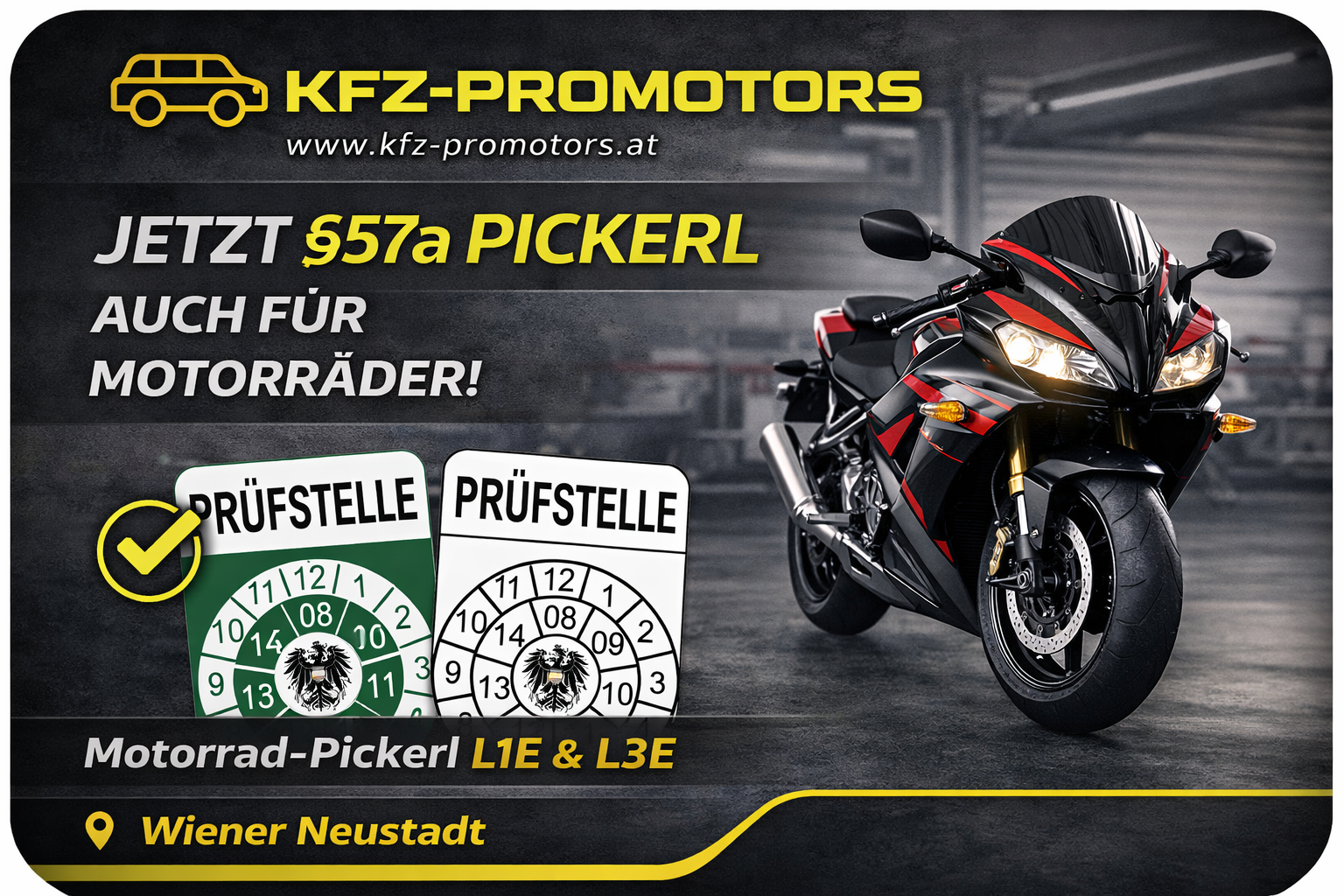 Wir sind Ihre autorisierte §57a-Prüfstelle für Motorräder in Wiener Neustadt. Bei KFZ-PROMOTORS führen wir die gesetzlich vorgeschriebene §57a-Überprüfung fachgerecht, unabhängig und zuverlässig gemäß den österreichischen Vorschriften durch